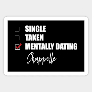 Mentally Dating Chappelle Magnet